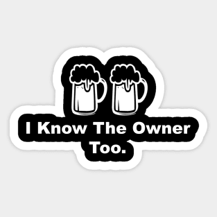 I Know The Owner Too Sticker